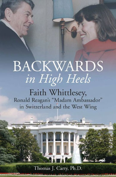 Backwards, in High Heels: Faith Whittlesey, Ronald Reagan's 