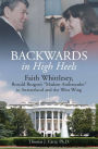 Backwards, in High Heels: Faith Whittlesey, Ronald Reagan's 