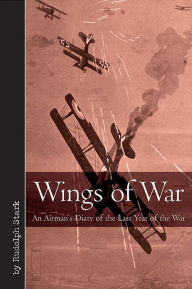 Title: Wings of War: An Airman's Diary of the Last Year of the War, Author: Rudolf Stark