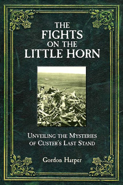 Fights on the Little Horn: Unveiling the Myth of Custer's Last Stand