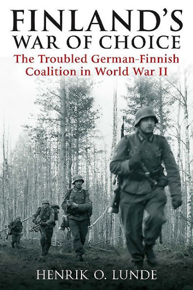 Finland's War of Choice: The Troubled German-Finnish Coalition World II