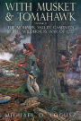 With Musket and Tomahawk, Volume II: The Mohawk Valley Campaign in the Wilderness War of 1777