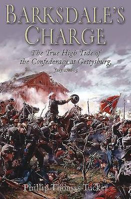 Barksdale's Charge: the True High Tide of Confederacy at Gettysburg, July 2, 1863