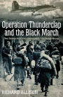 Operation Thunderclap and the Black March: Two World War II Stories from the Unstoppable 91st Bomb Group