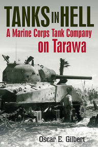 Title: Tanks in Hell: A Marine Corps Tank Company on Tarawa, Author: Romain Cansiere