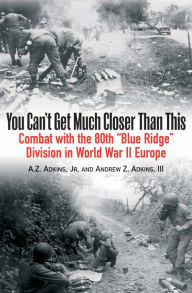 Title: You Can't Get Much Closer Than This: Combat With the 80th 