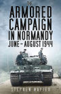 The Armored Campaign in Normandy: June-August 1944