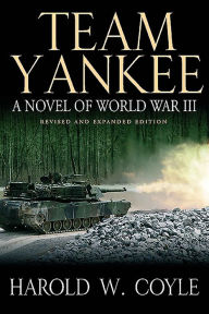 Title: Team Yankee: A Novel of World War III, Author: Harold Coyle