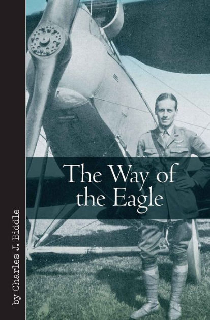 The Way of the Eagle by Charles J. Biddle, Hardcover | Barnes & Noble®