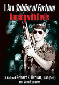 Title: I Am Soldier of Fortune: Dancing with Devils, Author: Robert K Brown USAR (Ret.)
