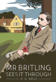 Title: Mr Britling Sees it Through, Author: H. G. Wells
