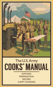 Title: The U.S. Army Cooks' Manual: Rations, Preparation, Recipes, Camp Cooking, Author: R. Sheppard