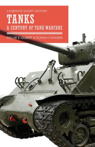 Title: Tanks: A Century of Tank Warfare, Author: Casemate