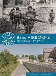 Title: 82nd Airborne: Normandy 1944, Author: Stephen Smith