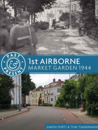 Title: 1st Airborne: Market Garden 1944, Author: Simon Forty