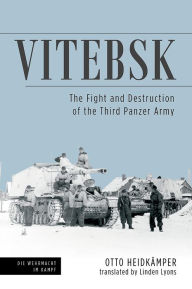 Title: Vitebsk: The Fight and Destruction of Third Panzer Army, Author: Die Losmacher