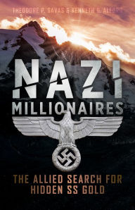 Title: Nazi Millionaires: The Allied Search for Hidden SS Gold, Author: Kenneth Alford