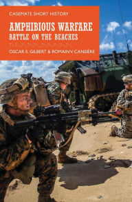 Title: Amphibious Warfare: Battle on the Beaches, Author: Oscar E. Gilbert
