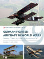 German Fighter Aircraft in World War I: Design, Construction and Innovation