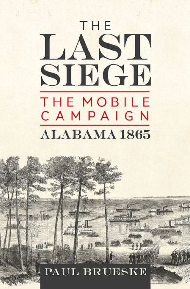 The Last Siege: Mobile Campaign, Alabama 1865
