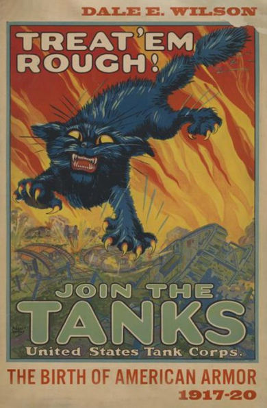 Treat 'Em Rough!: The Birth of American Armor, 1917-20