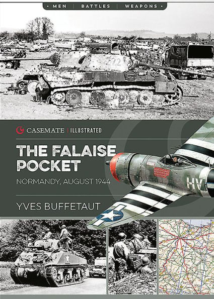 The Falaise Pocket: Normandy, August 1944