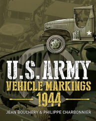 Title: U.S. Army Vehicle Markings 1944, Author: Jean Bouchery