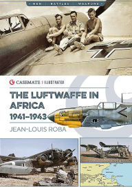 Title: Luftwaffe in Africa, 1941-1943, Author: Jean-Louis Roba