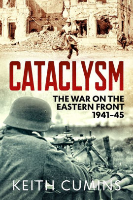 Cataclysm: The War on the Eastern Front 1941-45