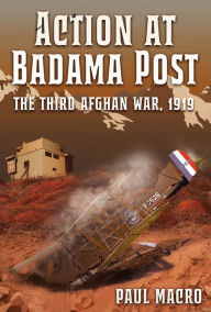 Title: Action at Badama Post: The Third Afghan War, 1919, Author: Paul Macro