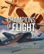 Champions of Flight: Clayton Knight and William Heaslip: Artists Who Chronicled Aviation from the Great War to Victory in WWII