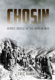 Title: Chosin: Heroic Ordeal of the Korean War, Author: Eric Hammel