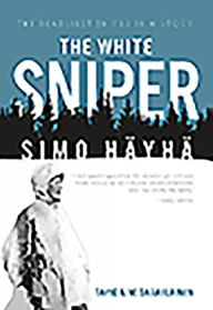 Title: The White Sniper: Simo Häyhä, Author: Tapio Saarelainen