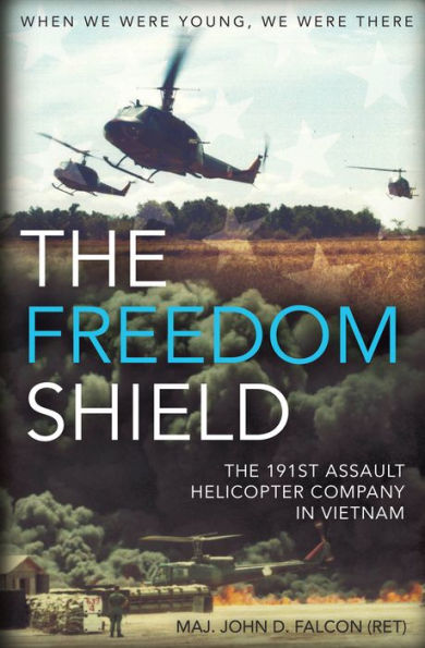 The Freedom Shield: The 191st Assault Helicopter Company in Vietnam
