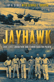 Free ebook download in pdf file Jayhawk: Love, Loss, Liberation, and Terror Over the Pacific by Jay A Stout, George L Cooper iBook 9781612008837