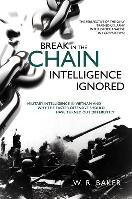 Break the Chain - Intelligence Ignored: Military Vietnam and Why Easter Offensive Should Have Turned out Differently