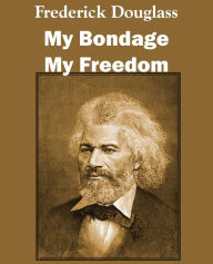 Title: My Bondage and My Freedom, Author: Frederick Douglass