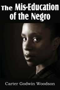 Title: The Mis-Education of the Negro, Author: Carter Godwin Woodson