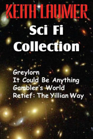 Title: The Keith Laumer Scifi Collection, Greylorn, It Could Be Anything, Gambler's World, Retief: The Yillian Way, Author: Keith Laumer