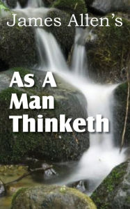 Title: As a Man Thinketh, Author: James Allen