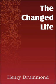 Title: The Changed Life, Author: Henry Drummond