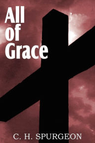 Title: All of Grace, Author: Charles Haddon Spurgeon