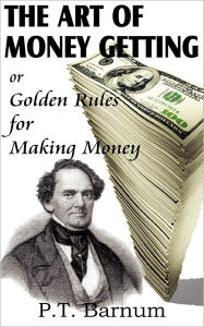 Title: The Art of Money Getting, Author: P T Barnum