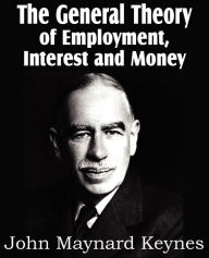 The General Theory Of Employment, Interest And Money by John Maynard ...