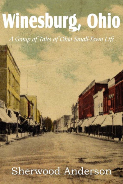 Winesburg, Ohio, a Group of Tales Ohio Small-Town Life