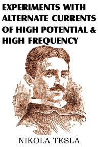 Title: Experiments with Alternate Currents of High Potential and High Frequency, Author: Nikola Tesla