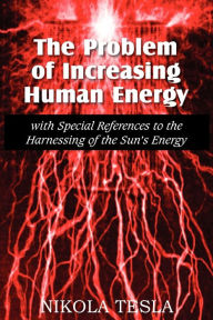 Title: The Problem of Increasing Human Energy, Author: Nikola Tesla