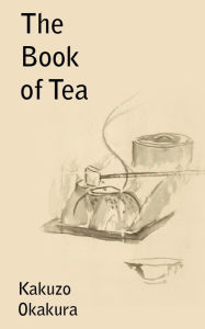 Title: The Book of Tea, Author: Kakuzo Okakura