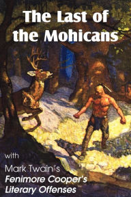 Title: The Last of the Mohicans by James Fenimore Cooper & Fenimore Cooper's Literary Offenses, Author: James Fenimore Cooper
