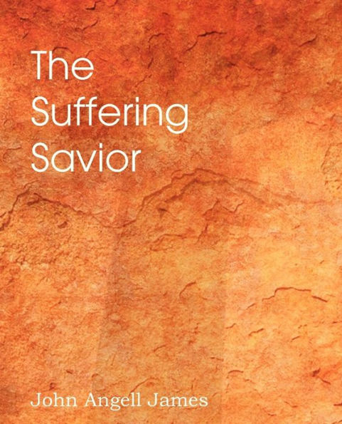 the Suffering Savior, Meditations on Last Days of Christ